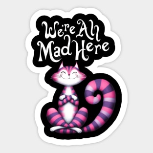 Cheshire Cat: We're All Mad Here Sticker